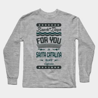 Beach Days for you in Santa Catalina Island - California (dark lettering t-shirt) Long Sleeve T-Shirt